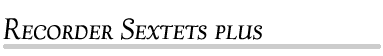 Recorder Sextets plus